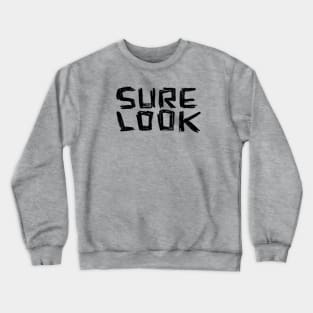 Sure Look, Irish Slang Crewneck Sweatshirt